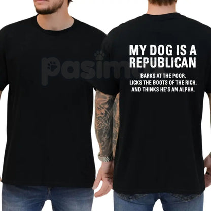 Funny "My Dog Is A Republican" T-Shirt – Sarcastic Political Humor Novelty Quote Graphic Tee