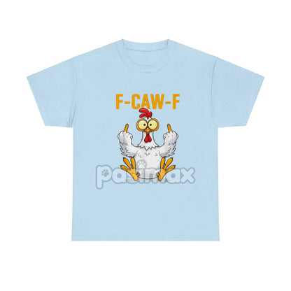 FCAWF Chicken T-Shirt - Funny Farm Humor Tee, Sarcastic Graphic Shirt