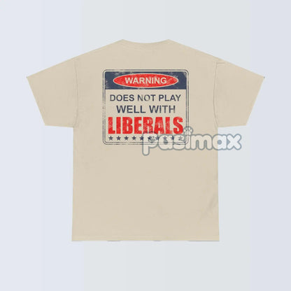 Warning: Does Not Play Well with Liberals T-Shirt - Patriotic Conservative Graphic Tee, Bold Statement Apparel