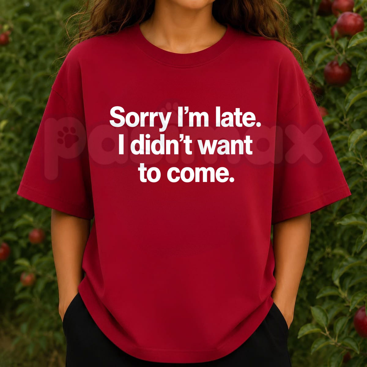 Sorry I'm Late I Didn't Want To Come T-Shirt – Funny Sarcastic Quote Graphic Tee