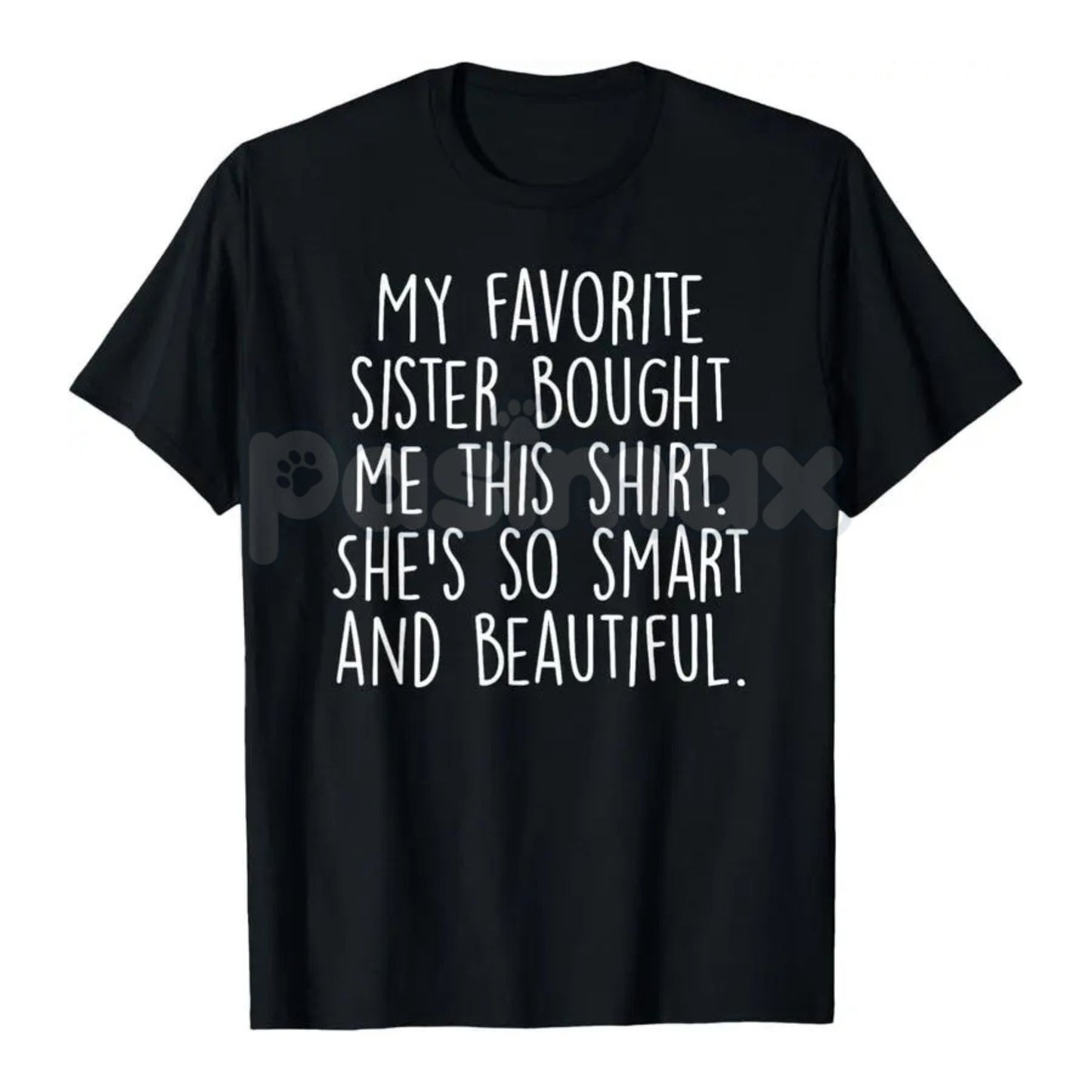 "My Favorite Sister Bought Me This" Funny Brother Gift T-Shirt - Playful Sibling Rivalry Tee, Humorous Gift from Sister, Best Sister Slogan Apparel