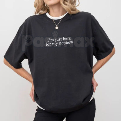 "I'm Just Here For My Nephew" Funny Aunt Tee – Cute New Future Auntie Graphic Shirt, Premium 100% Cotton Titi Clothing, Soft Lived-In Heavyweight Family Gift, Made in USA
