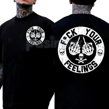 "F*ck Your Feelings" Skull T-Shirt - Bold Statement Graphic Tee, Edgy Sarcastic Attitude Shirt, Stoic Rebel Apparel