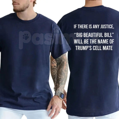 "Big Beautiful Bill" Funny Trump Cell Mate T-Shirt – Sarcastic Political Satire Novelty Quote Graphic Tee
