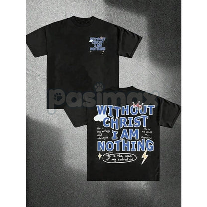 "Without Christ I Am Nothing" Letter Print Round Neck Tee - Inspirational Christian Faith T-Shirt, Religious Statement Apparel, Humble Faith Gift