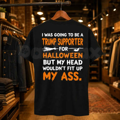 I Was Going To Be A Trump Supporter For Halloween T-Shirt – Anti-Trump Back Print Unisex Tee