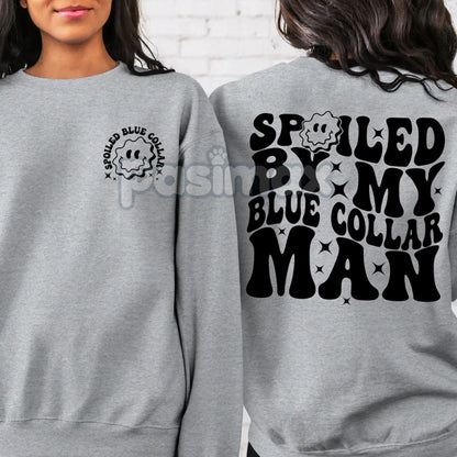 Spoiled By My Blue Collar Man Sweatshirt – Proud & Cozy Top
