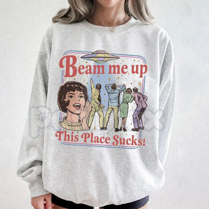 Beam Me Up This Place Sucks Sweatshirt | Retro UFO Graphic Shirt | Alien Abduction Crewneck | Funny Sci-Fi Jumper | Vintage Space Aesthetic Pullover