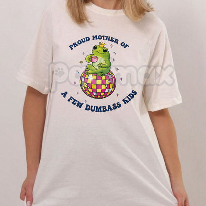 "Proud Mother of a Few Dumbass Kids" Funny T-Shirt - Humorous Frog Disco Graphic Tee, Premium 100% Cotton Sarcastic Mom Top, Witty Motherhood Gift for Her, Psychedelic Retro Frog Party Shirt, Soft Lived-In Heavyweight Casual Apparel