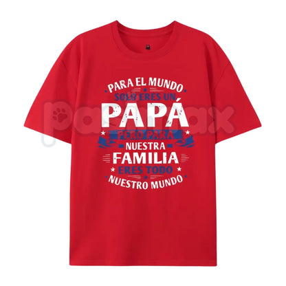 Spanish "Para El Mundo Solo Eres Un Papá" T-Shirt – Latino Father's Day Graphic Tee