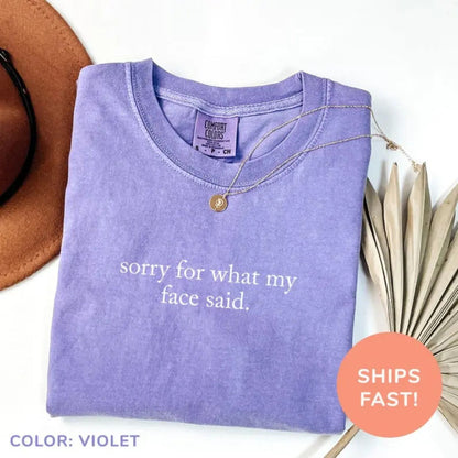 'Sorry For What My Face Said' Shirt – Honest Humor Tee, Funny Sarcastic Quote Top, Unisex Casual Stylish Gift, No Filter Apparel