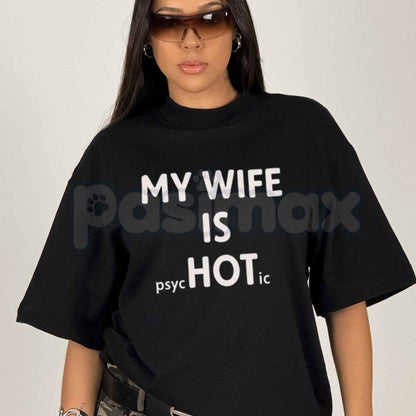My Wife Is Psychotic Hot T-Shirt – Funny Husband Marriage Humor Unisex Cotton Tee