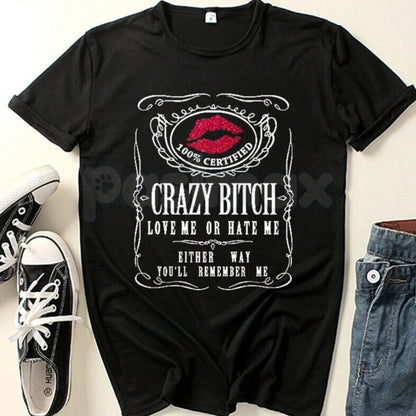 "Crazy Bitch: Love Me Or Hate Me" Funny T-Shirt – Sassy Biker Style Graphic Tee, Premium 100% Cotton Bold Quote Top, Soft Lived-In Heavyweight Statement Shirt, Made in USA