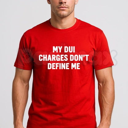 My DUI Charges Don't Define Me T-Shirt – Funny Sarcastic Quote Graphic Tee