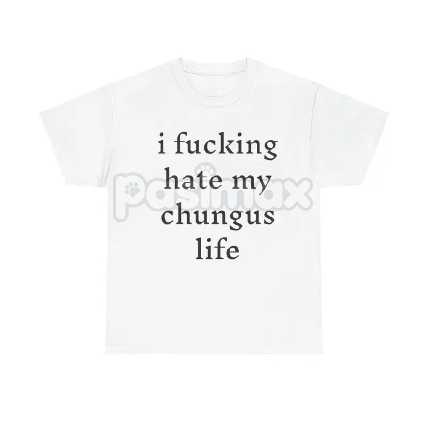 "I Hate My Chungus Life" T-Shirt - Funny Meme Slogan Tee, Self-Deprecating Humor Graphic, Unisex Internet Culture Apparel