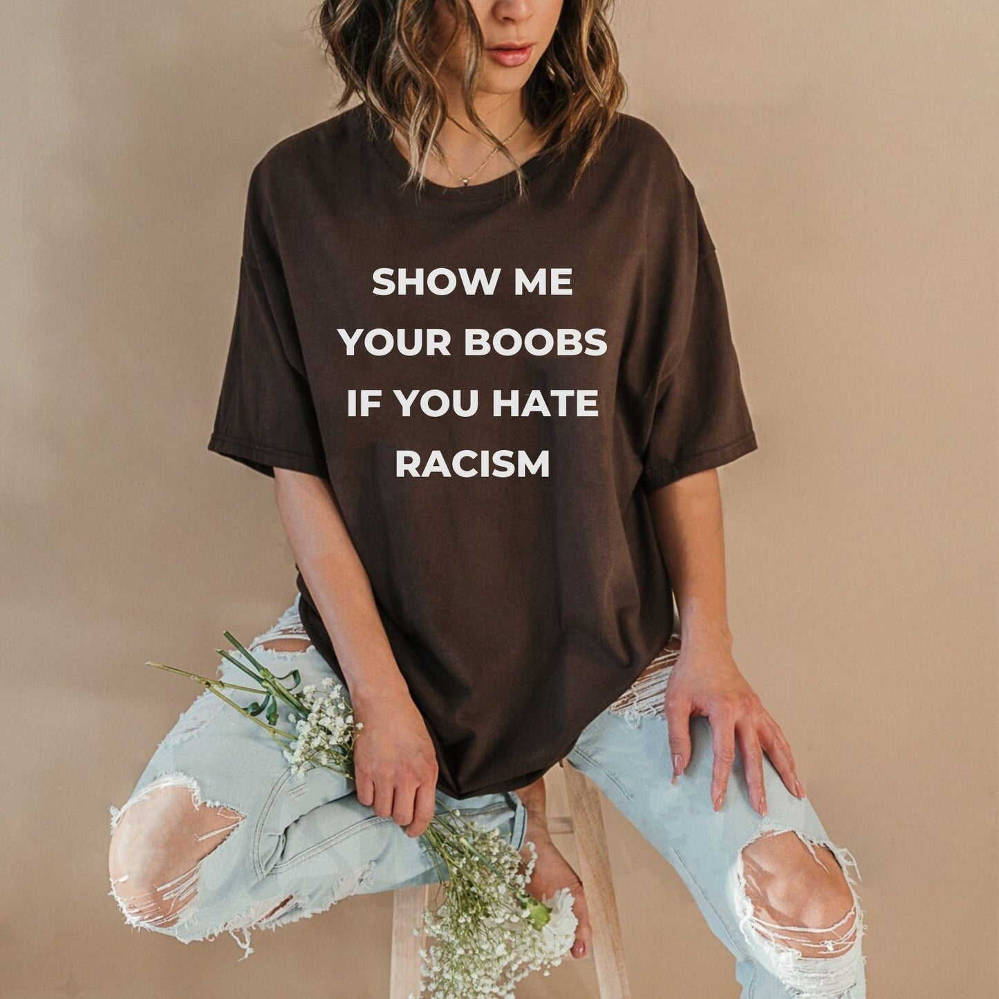 Show Me Your Boobs If You Hate Racism T-Shirt – Funny Protest Graphic Tee, Unisex Cotton Casual Top