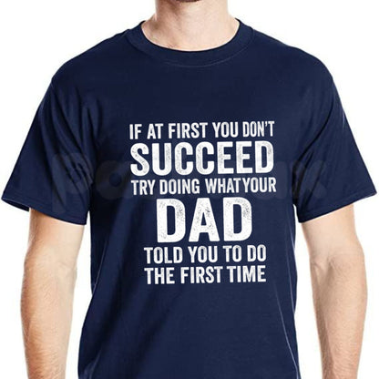 "If At First You Don't Succeed" Funny Sarcastic Dad T-Shirt – Retro Humor Fatherhood Wisdom Unisex Graphic Tee