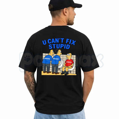 You Can't Fix Stupid T-Shirt – Funny Political Humor Unisex Cotton Graphic Tee
