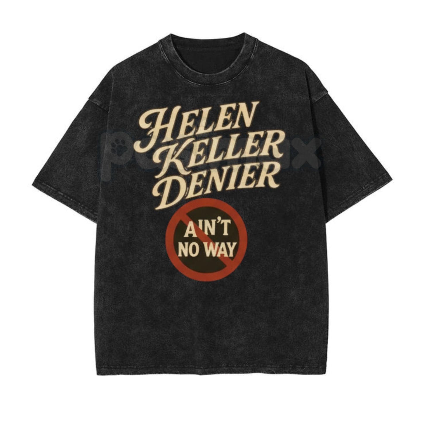 "Helen Keller Denier" Vintage Washed Black T-Shirt – Cream Text & Red "Ain't No Way" Graphic Tee