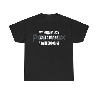 "My Hungry Ah Could Not Be a Gynecologist" T-Shirt - Funny Medical Humor Tee, Gift for Doctors & Nurses