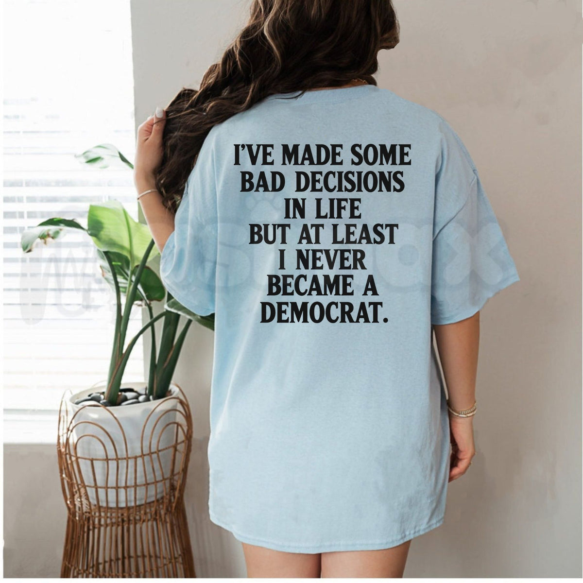 I’ve Made Some Bad Decisions But At Least I Never Became A Democrat T-Shirt – Funny Conservative Satire Tee