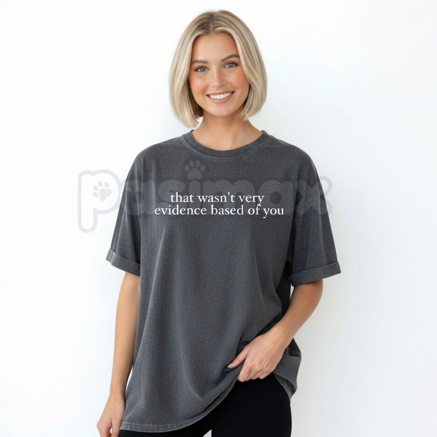 Comfort Colors® "That Wasn’t Very Evidence Based Of You" T-Shirt – Funny SLP & ABA Therapist Tee, Sarcastic Research-Based Graphic Shirt, Aesthetic Science Advocate Gift