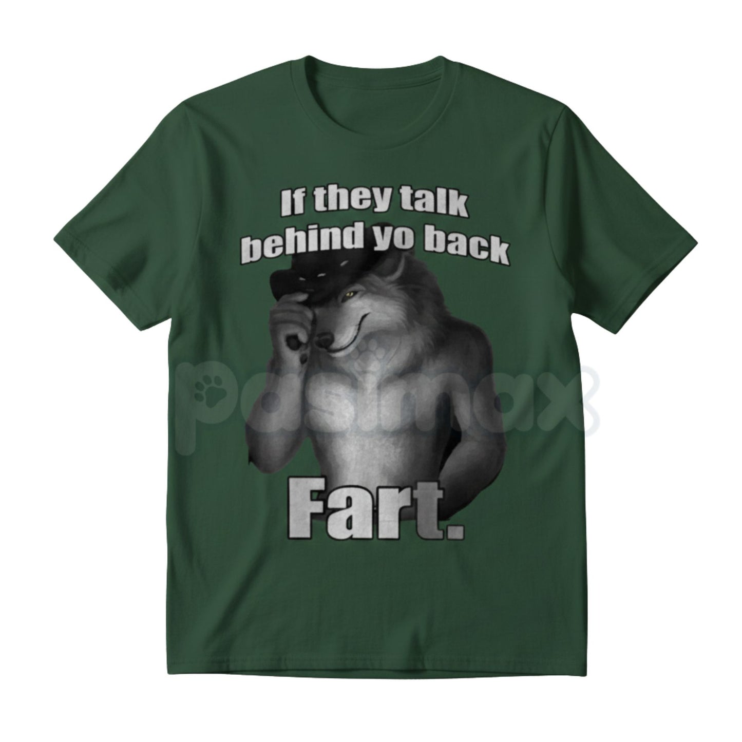 "If They Talk Behind Yo Back Fart" T-Shirt - Funny Meme Slogan Tee, Absurd Juvenile Humor Shirt, No-Filter Statement Apparel