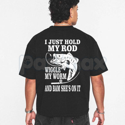 I Just Hold My Rod T-Shirt – Funny Sarcastic Fishing Husband Graphic Tee