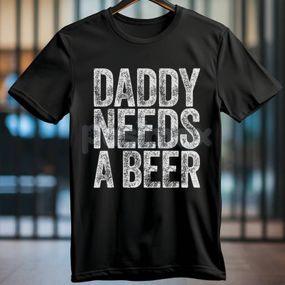 "Daddy Needs A Beer" T-Shirt - Funny Men's Drinking Graphic Tee, Dad Life Slogan Apparel, Father's Day Gift