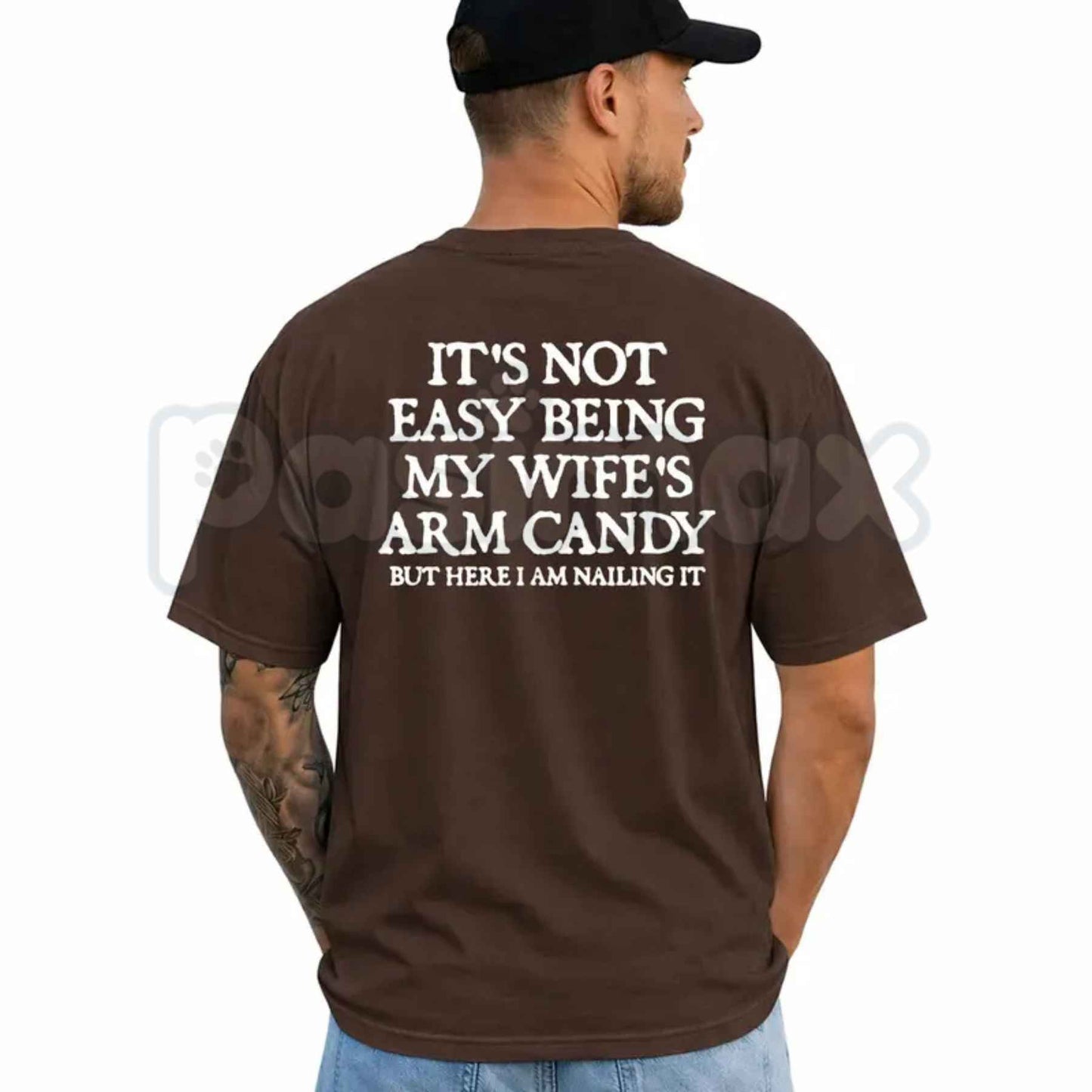 It's Not Easy Being My Wife's Arm Candy T-Shirt – Funny Husband Humor Unisex Cotton Graphic Tee