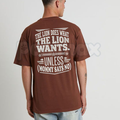 The Lion Does What The Lion Wants Unless Mommy Says No T-Shirt – Funny Family Humor Graphic Tee
