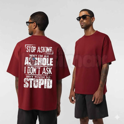 Stop Asking Why Im An Assh0le T Shirt – Funny Sarcastic Offensive Quote Tee, Sarcastic Witty Sayings Unisex Classic Vintage Cotton Shirt