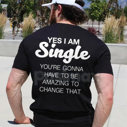 "YES I AM SINGLE" Print T-Shirt - Funny Flirting Slogan Tee, Dating Humor Graphic Shirt, Unisex Casual Conversation Starter