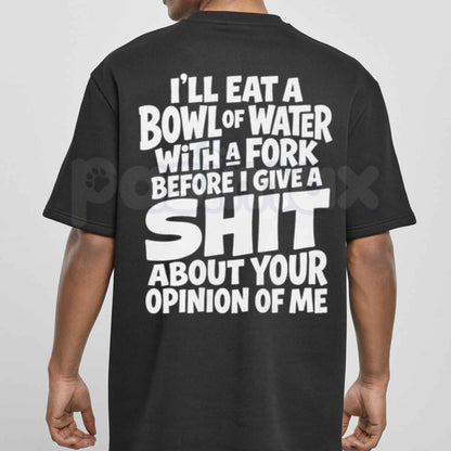 I'll Eat A Bowl Of Water T-Shirt – Funny Sarcastic Low Energy Unisex Graphic Tee