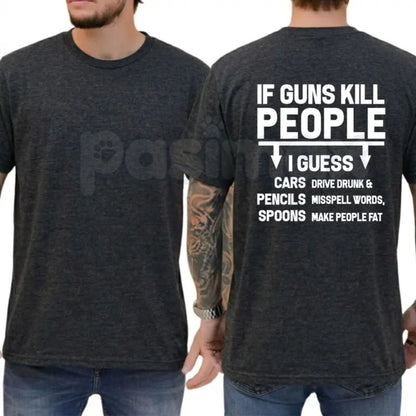 "If Guns Kill People Then I Guess" Funny T-Shirt – Sarcastic 2A Constitutional Gun Rights Novelty Graphic Tee