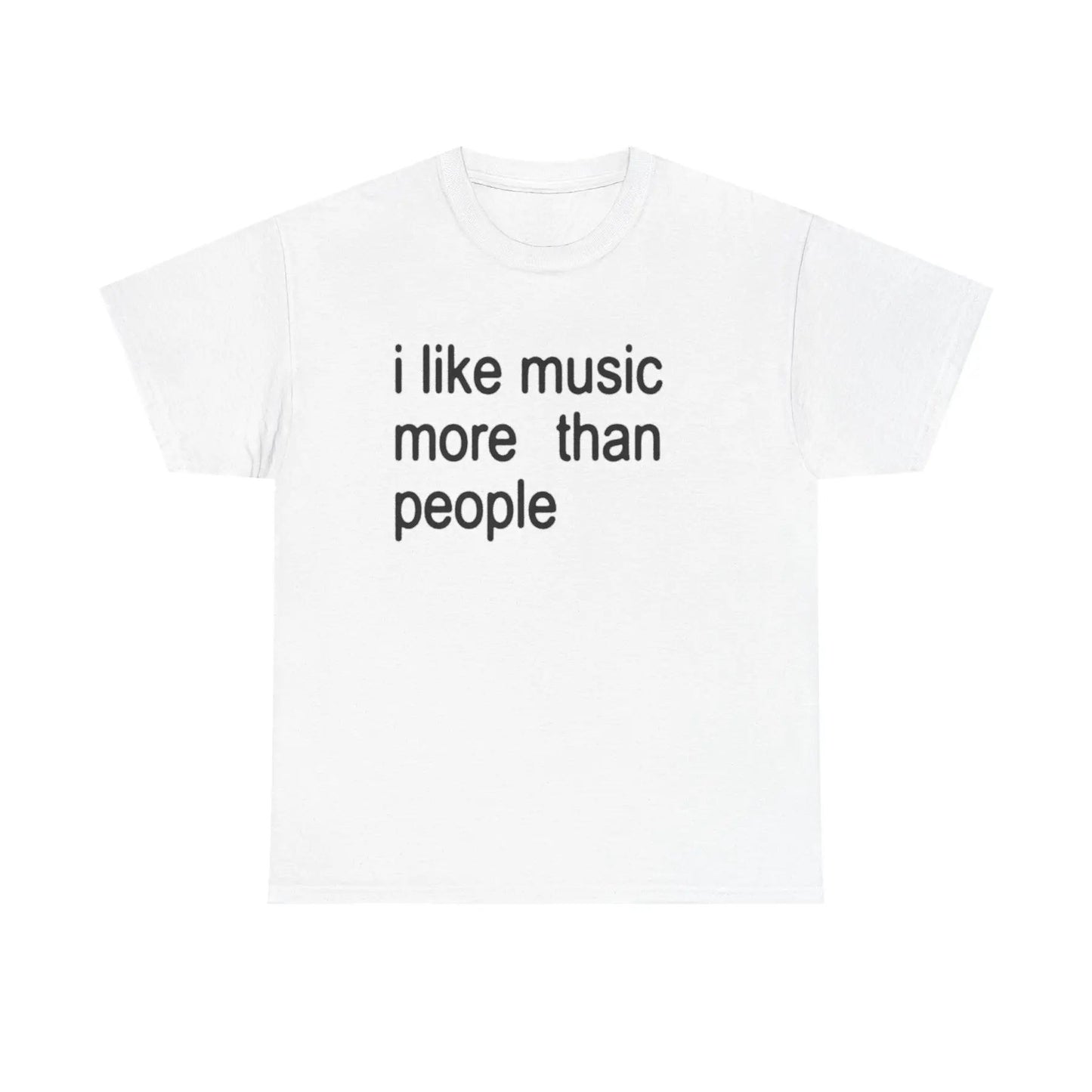 "I Like Music More Than People" T-Shirt - Funny Music Lover & Introvert Apparel, Sarcastic Humor Tee