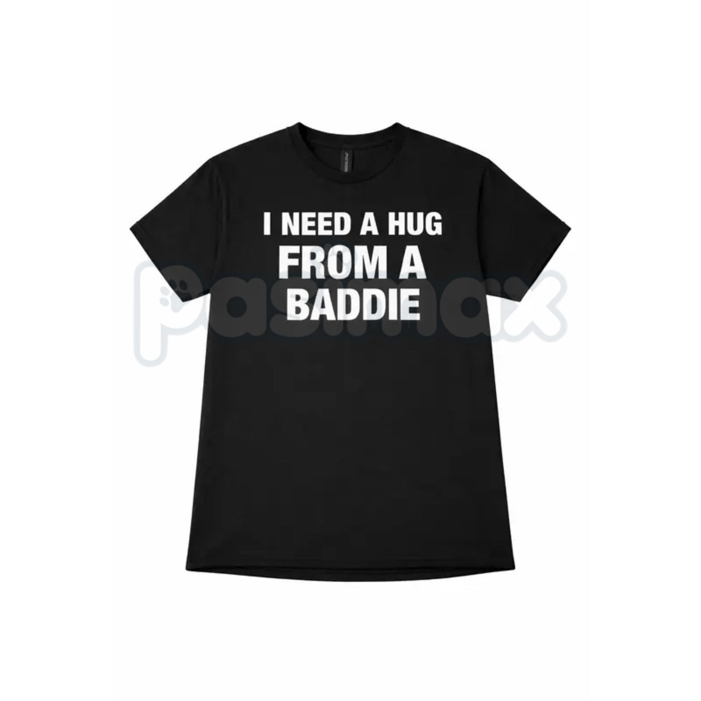 "I Need A Hug From A Baddie" Funny Men's T-Shirt - Humorous Streetwear Graphic Tee, Premium 100% Cotton Sarcastic Slogan Top, Witty Adult Humor Gift for Him, Soft Lived-In Heavyweight Casual Apparel, Bold Personality Statement Shirt