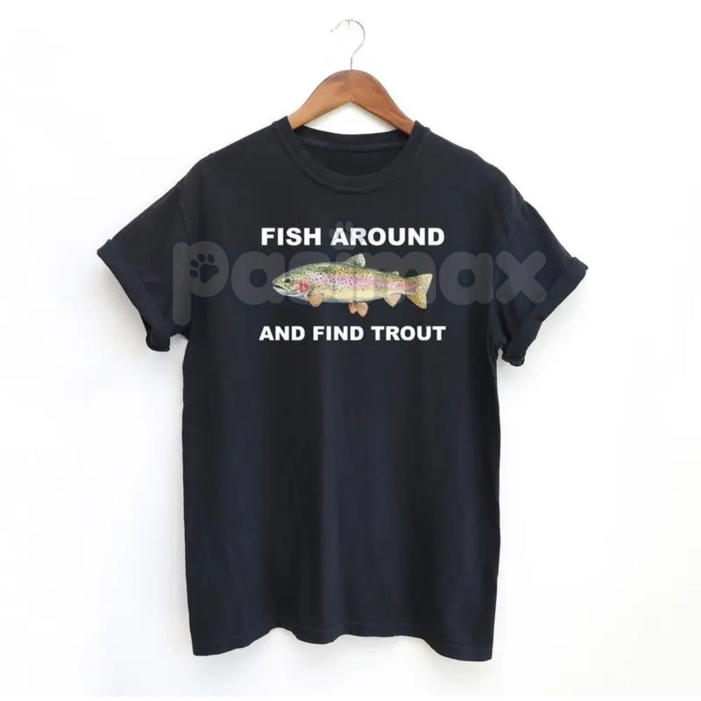 "Fish Around and Find Trout" T-Shirt - Funny Fishing Pun Graphic Tee, Angler Humor Apparel, Fly Fishing & Trout Slogan Shirt