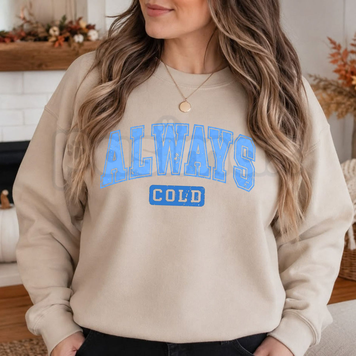Blue Distressed Always Cold Sweatshirt | Relatable Sarcastic Graphic Crewneck