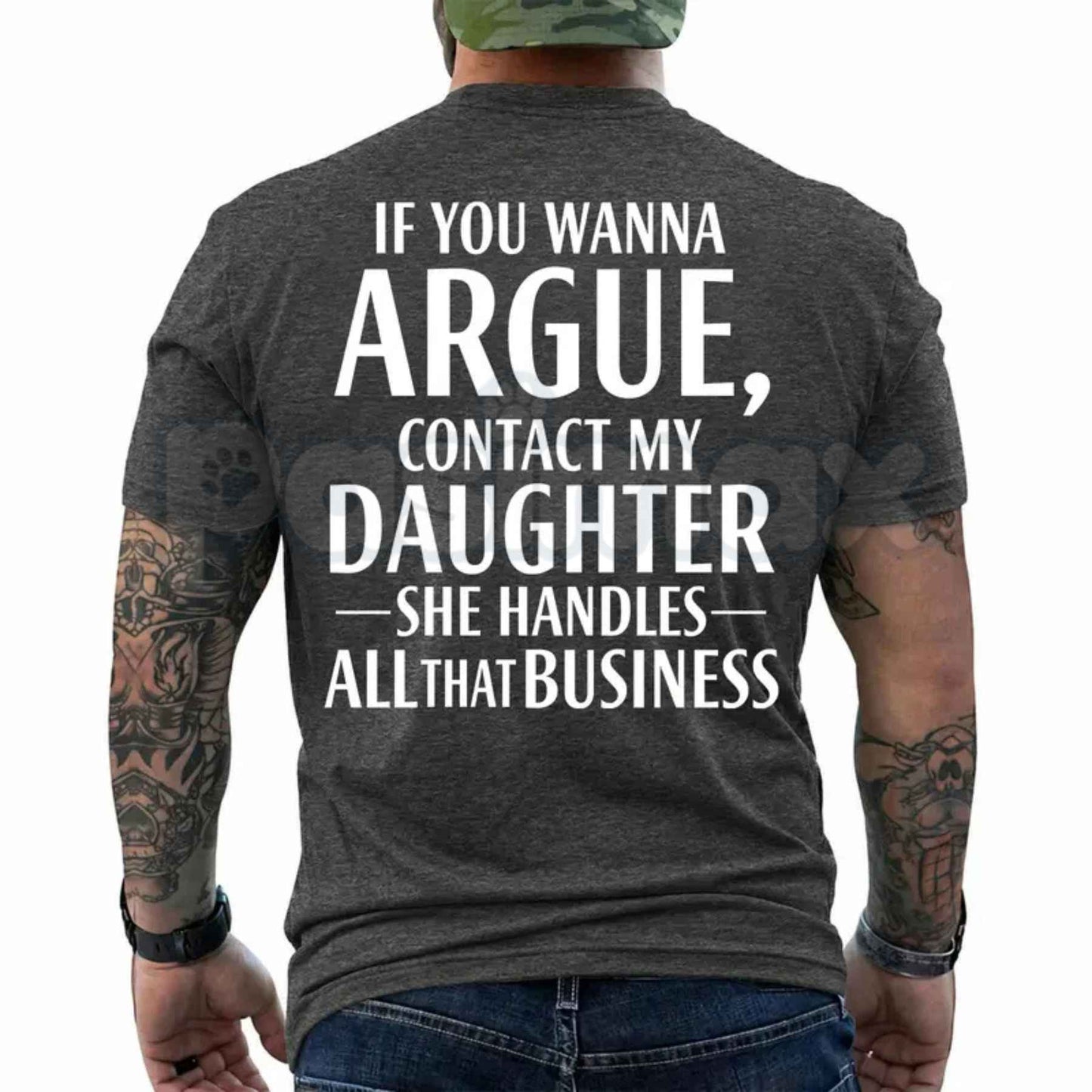 If You Wanna Argue Contact My Daughter T Shirt – Funny Mom Dad Quote Tee, Sarcastic Family Rules Unisex Classic Vintage Cotton Shirt