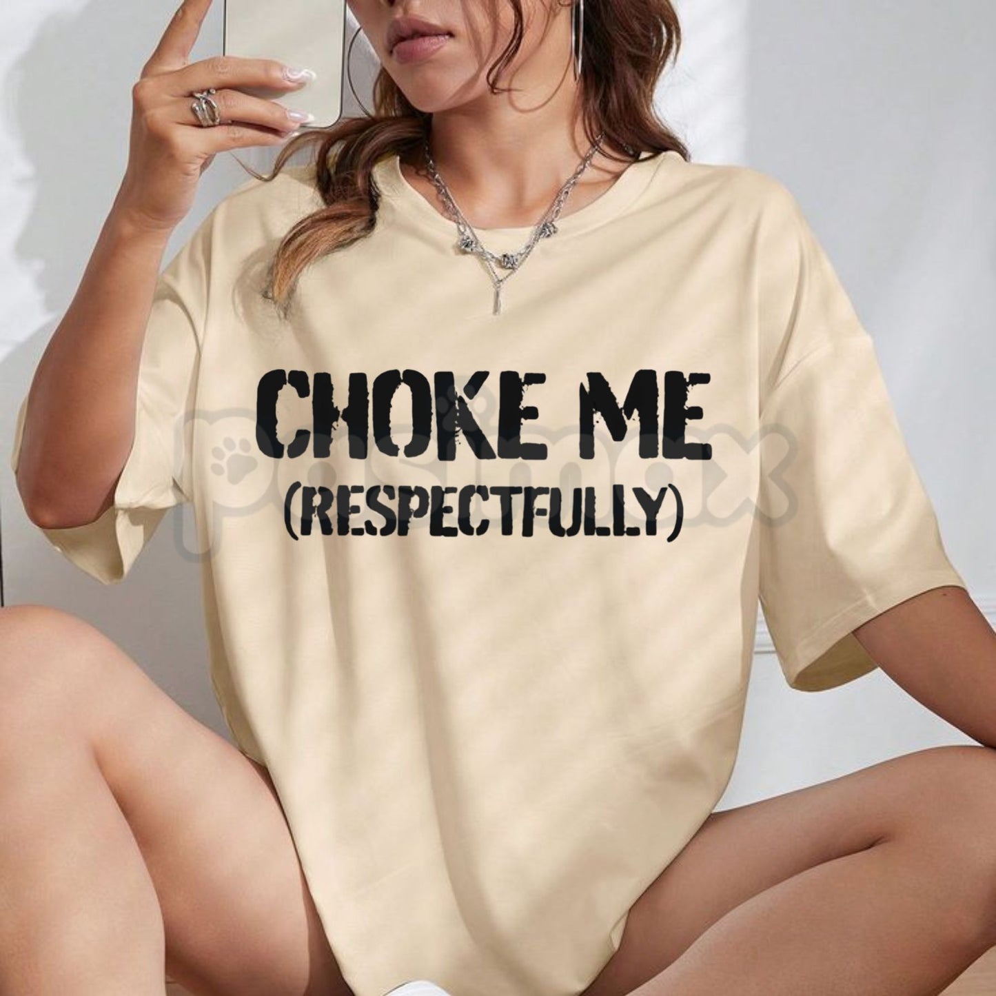 "Choke Me Respectfully" Funny T-Shirt - Sassy Spicy Humor Graphic Tee, Funny Kink-Positive Aesthetic Shirt, Sarcastic Edgy Unisex Party Apparel