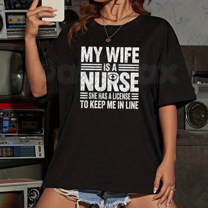 My Wife Is A Nurse T-Shirt – Funny Sarcastic Nurse Husband Graphic Tee