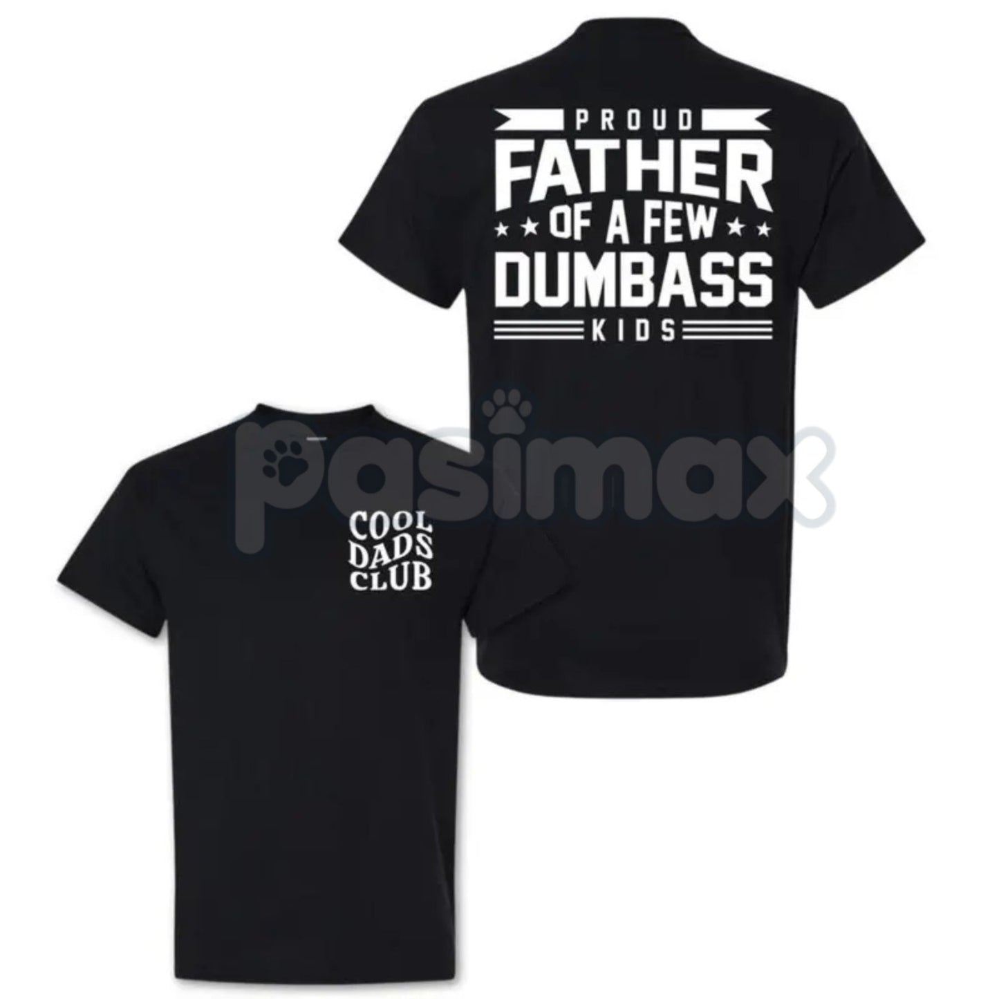 "Proud Father Of A Few Dumbass Kids" T-Shirt - Funny Dad Humor Tee, Ironic Fatherhood Gift, Sarcastic Parenting Apparel