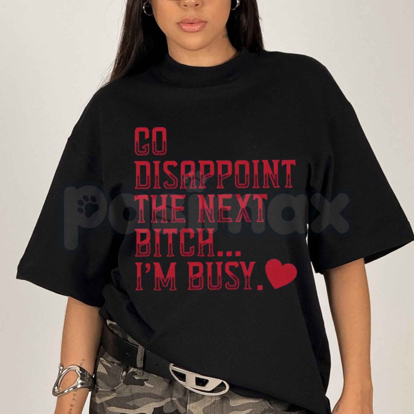 Go Disappoint The Next Bitch I'm Busy Heart T-Shirt – Sarcastic Unisex Cotton Graphic Tee