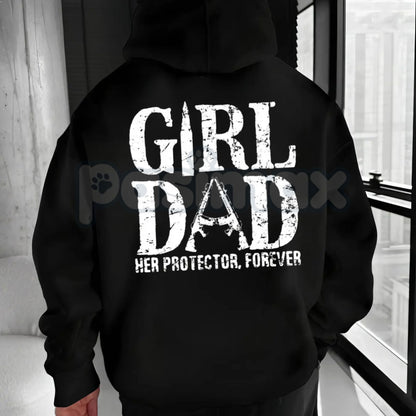 Girl Dad - Her Protector, Forever Hoodie – Fatherhood Statement Pullover, Unique Dad Gift & Family Apparel, Unisex