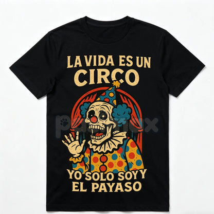 "La Vida Es Un Circo" T-Shirt - Funny Spanish Slogan Tee, Bold Humorous Quote, Unisex Latino Graphic