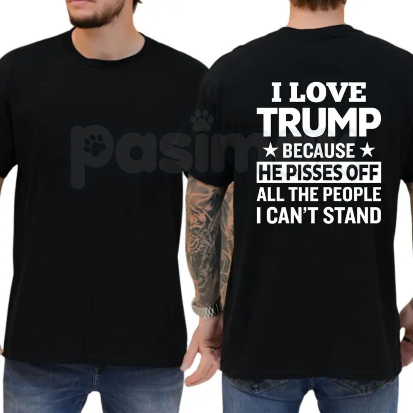 "I Love Trump Because He Pisses Off..." T-Shirt – Funny Conservative Political Graphic Tee
