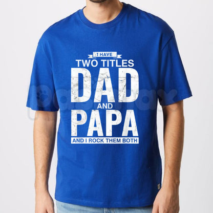 Funny "I Have Two Titles Dad and Papa" T-Shirt – Retro Father's Day Quote Graphic Tee
