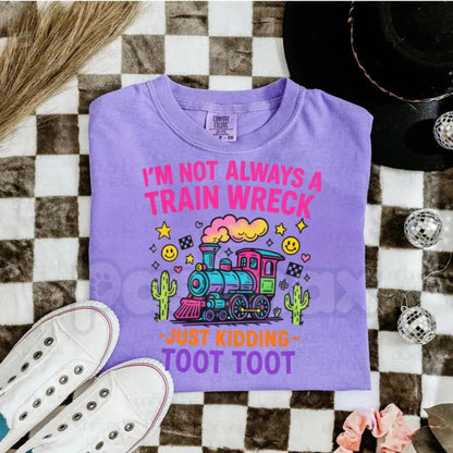 Comfort Colors® "I’m Not Always A Train Wreck" T-Shirt – Funny Sarcastic Graphic Tee, Just Kidding Toot Toot Shirt, Aesthetic Relatable Humor Top