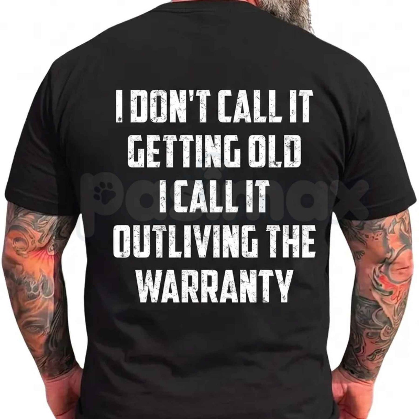 I Don't Call It Getting Old I Call It Outliving The Warranty T-Shirt – Funny Birthday Gift for Dad Husband Grandpa Men Unisex Cotton Tee